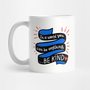 In A World You Can Be Anything... Be Kind Mug